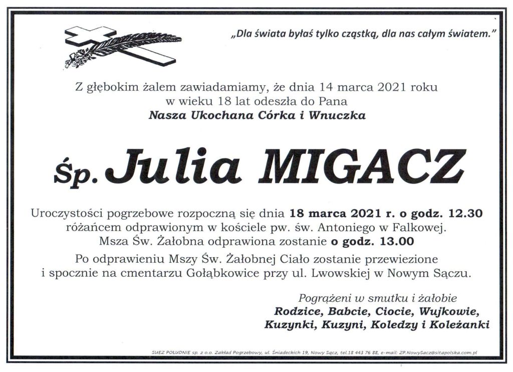 Z głębokim żalem zawiadamiamy, że 14 marca, w wieku 18 lat, odeszła do Pana nasza ukochana córka i wnuczka, ś.p. Julia Migacz.