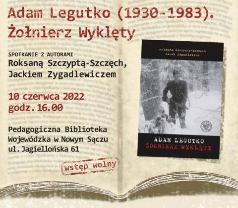 Porozmawiaj z autorami o książce "Adam Legutko (1930-1983). Żołnierz Wyklęty"